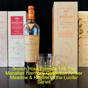 Scotch Hour Episode 194 The Macallan Harmony Collection Amber Meadow & Review of the Lucifer Series