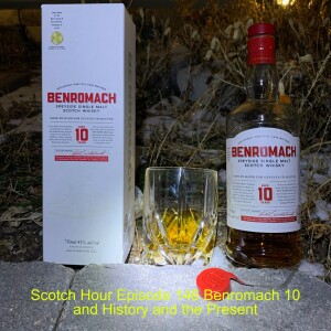Scotch Hour Episode 146 Benromach 10 and History and the Present
