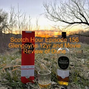Scotch Hour Episode 156 Glengoyne 12yr and Movie Review of Dune
