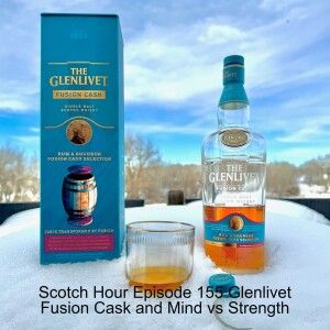 Scotch Hour Episode 155 Glenlivet Fusion Cask and Mind vs Strength
