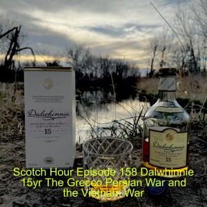 Scotch Hour Episode 158 Dalwhinnie 15yr The Grecco Persian War and the Vietnam War