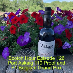 Scotch Hour Episode 126 Port Askaig 110 Proof and F1 Belgium Grand Prix