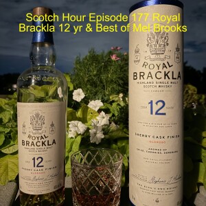 Scotch Hour Episode 177 Royal Brackla 12 yr & Best of Mel Brooks