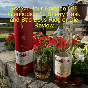 Scotch Hour Episode 168 Glenfiddich 12 Sherry Cask and Bad Boys Ride or Die Review