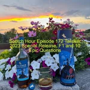 Scotch Hour Episode 172 Talisker 2023 Special Release, F1 and 10 Epic Questions