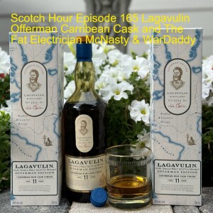 Scotch Hour Episode 165 Lagavulin Offerman Carribean Cask and The Fat Electrician McNasty & WarDaddy