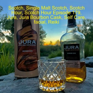 Scotch Hour Episode 179 Jura Bourbon Cask and Self Care