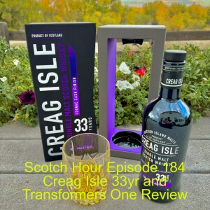 Scotch Hour Episode 184 Creag Isle 33yr and Transformers One Review