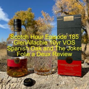 Scotch Hour Episode 185 GlenAllachie 10yr VOS Spanish Oak and The Joker Folie a Deux Review