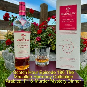 Scotch Hour Episode 186 The Macallan Harmony Collection Arabica, F1 & Murder Mystery Dinner