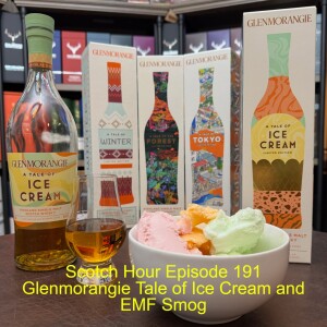 Scotch Hour Episode 191 Glenmorangie Tale of Ice Cream and EMF Smog