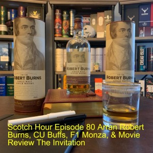 Scotch Hour Episode 80 Arran Robert Burns, CU Buffs, F1 Monza, & Movie Review The Invitation