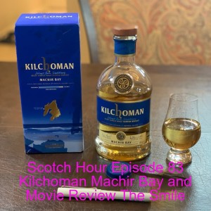 Scotch Hour Episode 83 Kilchoman Machir Bay and Movie Review The Smile