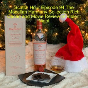 Scotch Hour Episode 94 The Macallan Harmony Collection Rich Cacao and Movie Review of Violent Night