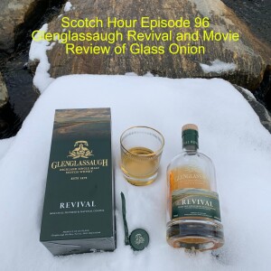 Scotch Hour Episode 96 Glenglassaugh Revival and Movie Review of Glass Onion