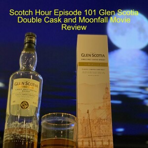 Scotch Hour Episode 101 Glen Scotia Double Cask and Moonfall Movie Review