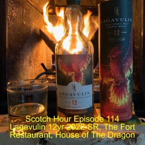 Scotch Hour Episode 114 Lagavulin 12yr 2022 SR, The Fort Restaurant, House of The Dragon