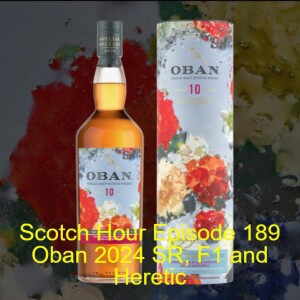 Scotch Hour Episode 189 Oban 2024 SR, F1 and Heretic