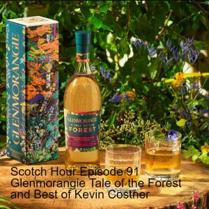 Scotch Hour Episode 91 Glenmorangie Tale of the Forest and Best of Kevin Costner