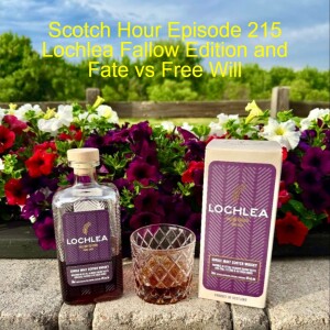 Scotch Hour Episode 215 Lochlea Fallow Edition and Fate vs Free Will
