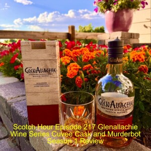 Scotch Hour Episode 217 Glenallachie Wine Series Cuvee Cask and Murderbot Season 1 Review