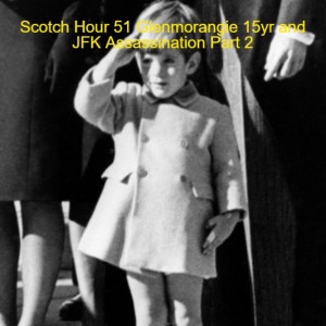 Scotch Hour 51 Glenmorangie 15yr and JFK Assassination Part 2