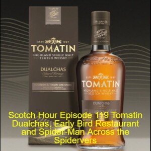 Scotch Hour Episode 119 Tomatin Dualchas, Early Bird Restaurant & Spider-Man Across the Spiderverse