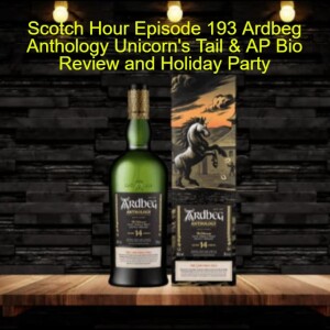 Scotch Hour Episode 193 Ardbeg Anthology Unicorn's Tail & AP Bio Review and Holiday Party