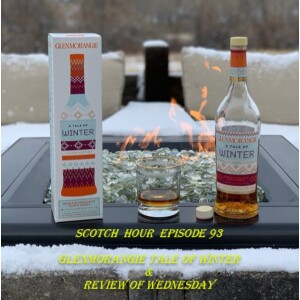 Scotch Hour Episode 93 Glenmorangie Tale of Winter & Review of Wednesday