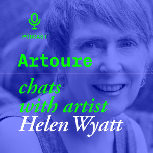 Artoure — Chats with Artists and Collectors — Episode 3 — Helen Wyatt