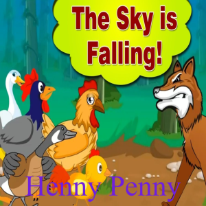 Henny Penny - The Sky is Falling!