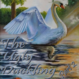 The Ugly Duckling - Part 2