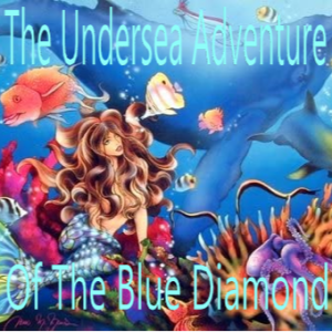 The Undersea Adventure of The Blue Diamond