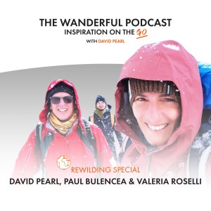 The Wanderful Podcast: Re-Wilding Special with Paul Bulencea & Valeria Roselli