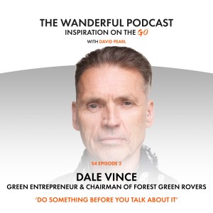 Wanderful: Inspiration On The Go with Dale Vince