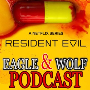 E&W #10 - SPECIAL | Netflix’s Resident Evil
