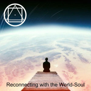 Reconnecting with the World-Soul