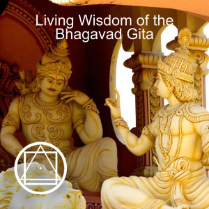 Living Wisdom of the Bhagavad Gita