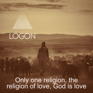 Only one religion, the religion of love, God is love