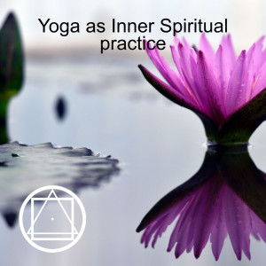 Yoga as Inner Spiritual practice