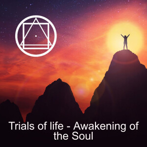 Trials of life - Awakening of the Soul