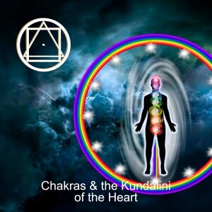 Chakras and the Kundalini of the Heart