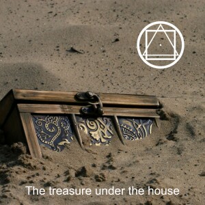 The treasure under the house