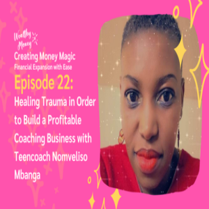 Episode 22: Healing Trauma in Order to Build a Profitable Coaching Business