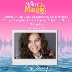 Episode 79:  The Global Nomad Chronicles: Embracing Change, Living the Nomadic Life, and Cultivating Global Citizenship
