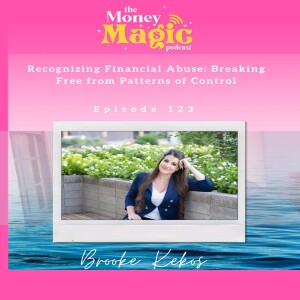 Episode 123: Recognizing Financial Abuse: Breaking Free from Patterns of Control