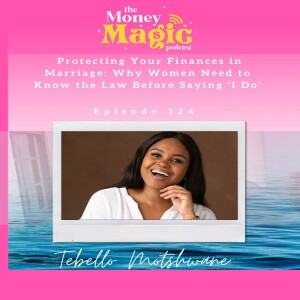 Episode 124: Protecting Your Finances in Marriage: Why Women Need to Know the Law Before Saying 'I Do'