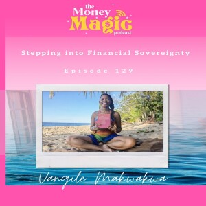 Episode 129: Stepping into Financial Sovereignty