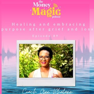 Episode 89: Healing and embracing purpose after grief and loss
