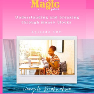 Episode 109: Understanding and breaking through money blocks